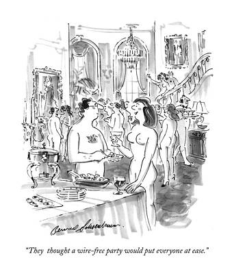 Nude Drawing - They  Thought A Wire-free Party Would Put by Bernard Schoenbaum