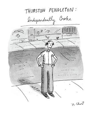 Break Wall Art featuring the drawing Thurston Pendleton: Independently Broke by Roz Chast