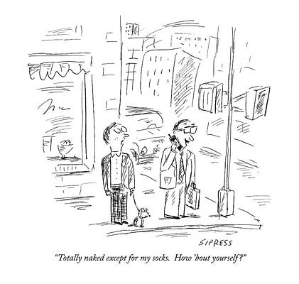 Naked Drawing - Totally Naked Except For My Socks.  How 'bout by David Sipress