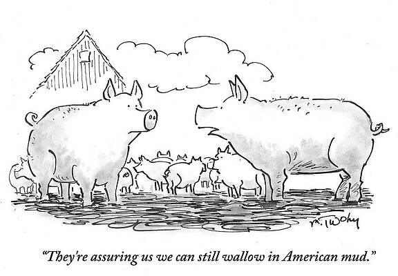 Pig Drawing - We Can Still Wallow In American Mud by Mike Twohy