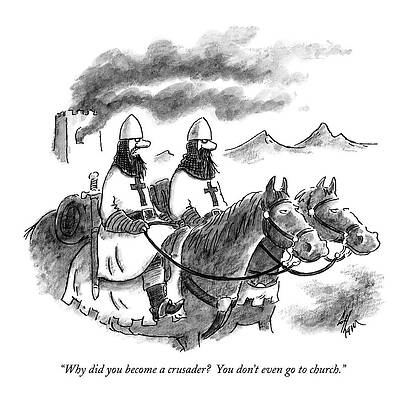 Church Wall Art featuring the drawing Why Did You Become A Crusader?  You Don't Even Go by Frank Cotham