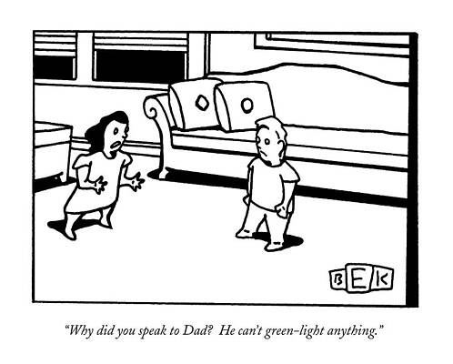 Green Drawing - Why Did You Speak To Dad?  He Can't Green-light by Bruce Eric Kaplan