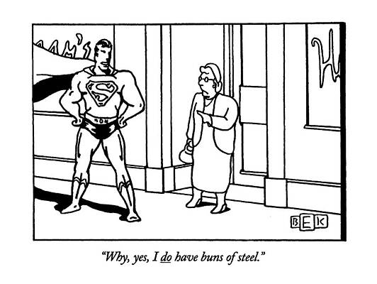 Old Drawing - Why, Yes, I Do Have Buns Of Steel by Bruce Eric Kaplan
