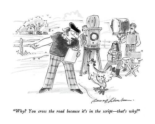 Movie Wall Art featuring the drawing Why?  You Cross The Road Because It's by Bernard Schoenbaum