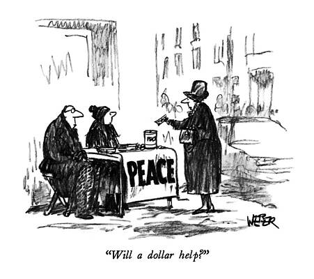 Peace Drawing - Will A Dollar Help? by Robert Weber