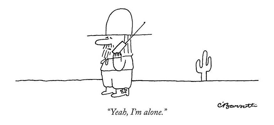 Alone Drawing - Yeah, I'm Alone by Charles Barsotti