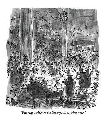 Friend Drawing - You May Switch To The Less Expensive Wine Now by James Stevenson