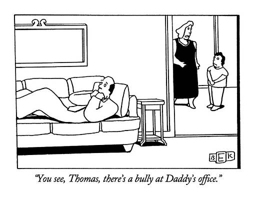 Background Drawing - You See, Thomas, There's A Bully At Daddy's by Bruce Eric Kaplan