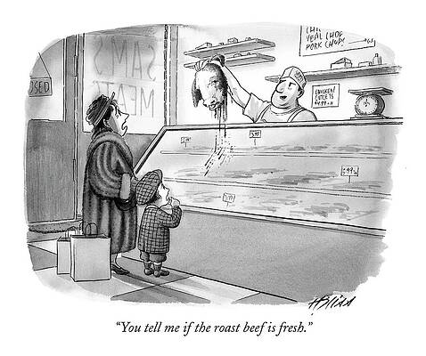 Meat Drawing - You Tell Me If The Roast Beef Is Fresh by Harry Bliss