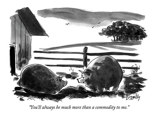 Farm Wall Art featuring the drawing You'll Always Be Much More Than A Commodity To Me by Donald Reilly