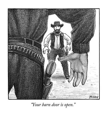 Gun Drawing - Your Barn Door Is Open by Harry Bliss