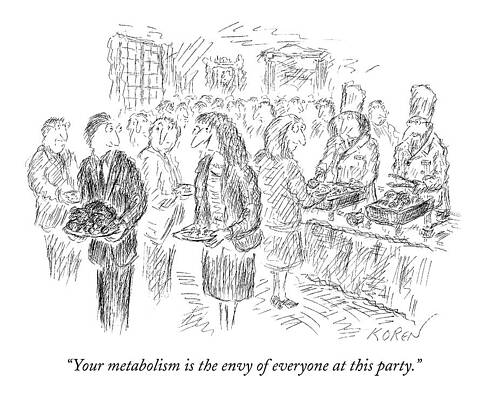 Envious Wall Art featuring the drawing Your Metabolism Is The Envy Of Everyone At This by Edward Koren