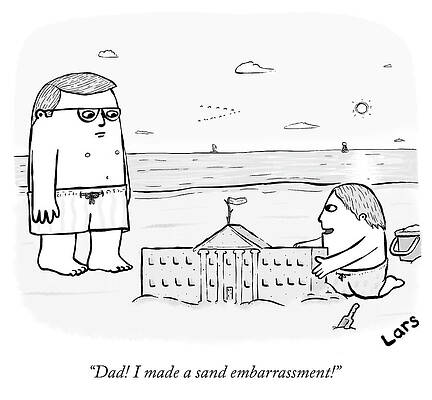 Dad Drawing - Dad I Made A Sand Embarrassment by Lars Kenseth