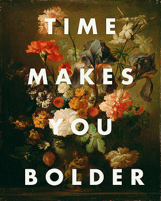 Time Makes You Bolder Message Digital Art