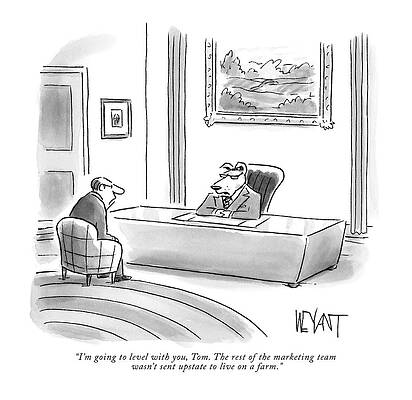 Wall Art featuring the drawing The Rest Of The Marketing Team Was Not Sent Upstate To Live On A Farm by Christopher Weyant