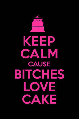 Mature Wall Art featuring the digital art Bitches Love Cake Funny Birthday #1 by Flippin Sweet Gear