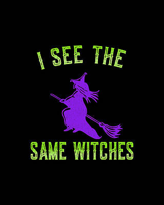 Witch Wall Art featuring the digital art I See The Same Witches #1 by Flippin Sweet Gear