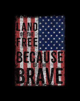 The Digital Art - Land Of The Free Because Of The Brave #1 by Flippin Sweet Gear