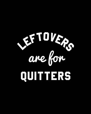 Leftovers Are For Quitters #1 Print