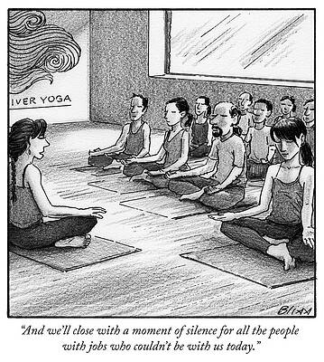 Meditation Wall Art featuring the drawing A Moment Of Silence For All The People With Jobs by Harry Bliss