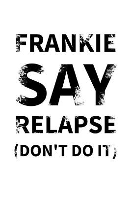 Digital Art - Frankie Say Relapse - Don't Do It by Richard Reeve