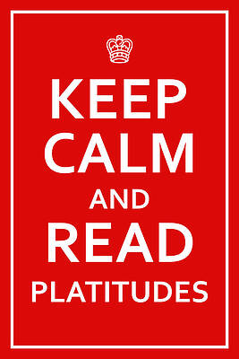 Digital Art - Keep Calm - Read Platitudes by Richard Reeve