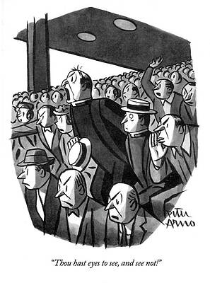 Wall Art featuring the drawing Thou Hast Eyes To See by Peter Arno