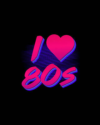 Cool Wall Art featuring the digital art I Love The 80s #1 by Flippin Sweet Gear