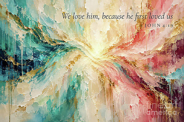 Wall Art featuring the painting 1 John 4 19 Bible Verse Wall Art, We Love Him Because He First Loved Us by Mark Lawrence