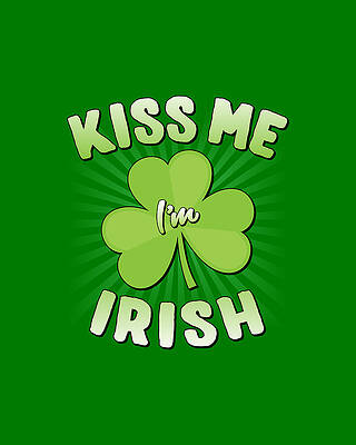 Wear Digital Art - Kiss Me Im Irish #1 by Flippin Sweet Gear