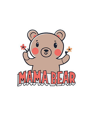 Mother Day Wall Art featuring the digital art Mama Bear #1 by Flippin Sweet Gear
