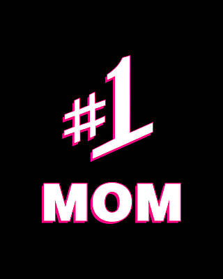 For Digital Art - 1 Mom Number One Mom by Flippin Sweet Gear