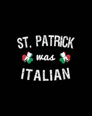 Day Wall Art featuring the digital art St Patrick Was Italian #1 by Flippin Sweet Gear