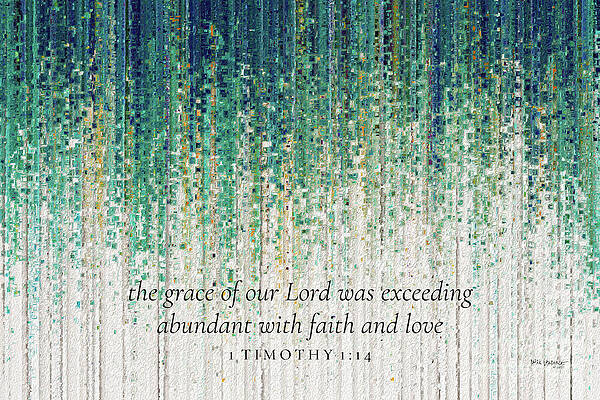 Wall Art featuring the painting 1 Timothy 1 14 Bible Verse Wall Art, Exceeding Abundant Grace by Mark Lawrence