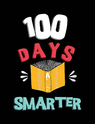 Cool Wall Art featuring the digital art 100 Days Of School 100 Days Smarter by Flippin Sweet Gear