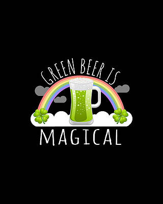Cool Wall Art featuring the digital art Green Beer Is Magical #2 by Flippin Sweet Gear