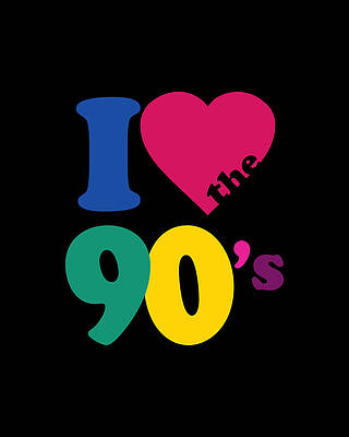 I Digital Art - I Love The 90s #2 by Flippin Sweet Gear