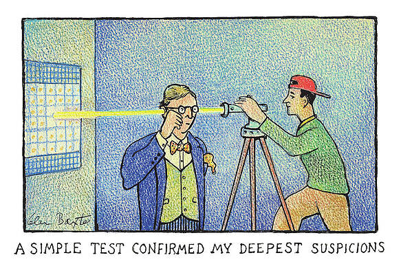 Simple Drawing - A Simple Test Confirmed My Deepest Suspicions by Glen Baxter