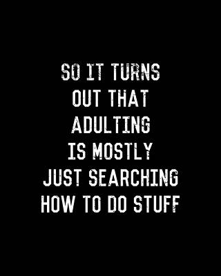 Be Wall Art featuring the digital art Adulting Is Just Searching Stuff by Flippin Sweet Gear