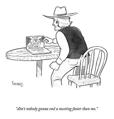 Fast Drawing - Ain't Nobody Gonna End A Meeting Faster Than Me by Benjamin Schwartz