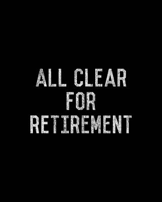 Clear Wall Art featuring the digital art All Clear For Retirement 911 Dispatcher by Flippin Sweet Gear