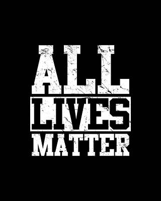 Wall Art featuring the digital art All Lives Matter by Flippin Sweet Gear