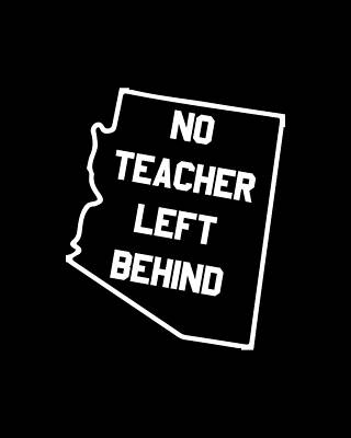 Cool Wall Art featuring the digital art Arizona No Teacher Left Behind Protest by Flippin Sweet Gear