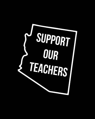 Support Wall Art featuring the digital art Arizona Support Our Teachers by Flippin Sweet Gear