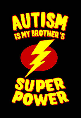 Awareness Wall Art featuring the digital art Autism Is My Brothers Superpower by Flippin Sweet Gear