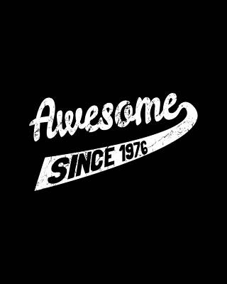 Cool Wall Art featuring the digital art Awesome Since 1976 by Flippin Sweet Gear