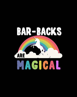 Back Wall Art featuring the digital art Bar-Backs Are Magical by Flippin Sweet Gear