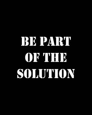 Of Digital Art - Be Part Of The Solution by Flippin Sweet Gear