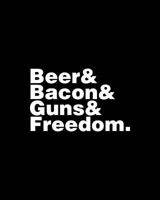 Beer Wall Art featuring the digital art Beer Bacon Guns And Freedom by Flippin Sweet Gear