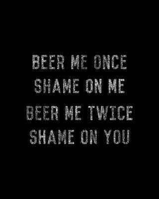 Cool Wall Art featuring the digital art Beer Me Once by Flippin Sweet Gear